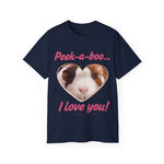 Unisex Cotton Tshirt- "Peek-a-boo... I Love You!"